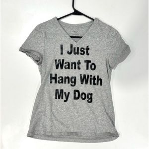 “I Just Want To Hang With My Dog” V-Neck Women’s Shirt Brand New